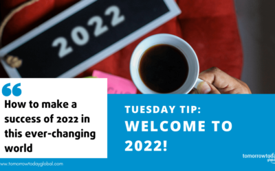 Tuesday Tip: How to make a success of 2022 in this ever-changing world.